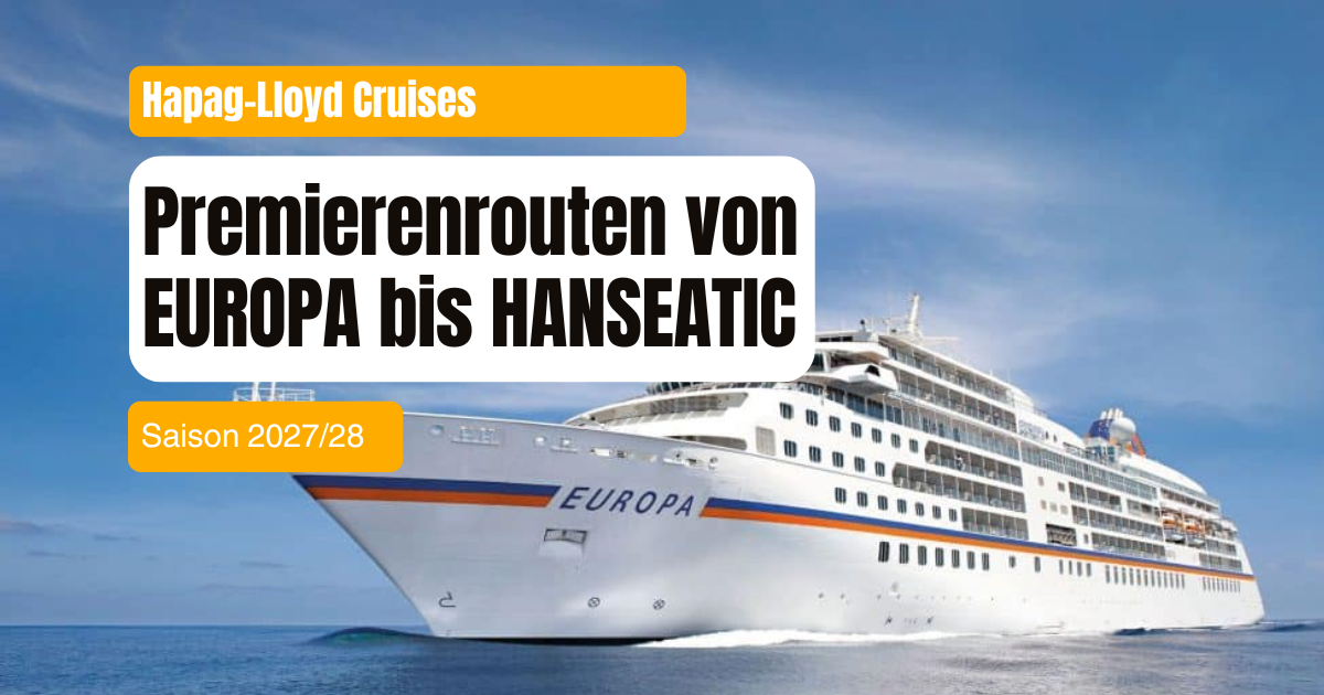 Mehr über den Artikel erfahren Hapag-Lloyd Cruises 2027/28: die neuen Premierenrouten von EUROPA bis HANSEATIC
