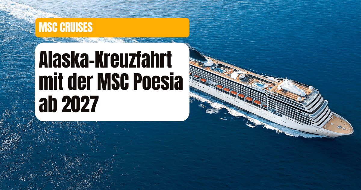 Mehr über den Artikel erfahren Alaska-Kreuzfahrt mit der MSC Poesia ab 2027